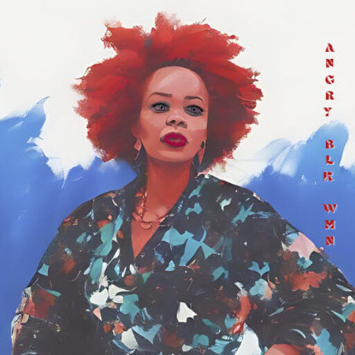 Angry BLK WMN Chronicles